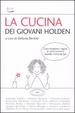 Cover of La cucina dei giovani Holden. Cosa mangiano i ragazzi (e cosa cucinano) quando vivono da soli