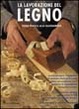 Cover of La lavorazione del legno