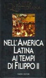Cover of La vita quotidiana nell'America Latina ai tempi di Filippo II