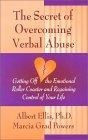 The Secret of Overcoming Verbal Abuse :  Getting Off the Emotional Roller Coaster and Regaining Control of Your Life
