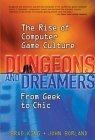 Dungeons and Dreamers : The Rise of Computer Game Culture from Geek to Chic
