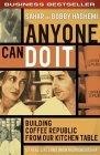 Anyone Can Do It : Building Coffee Republic from Our Kitchen Table - 57 Real-Life Laws on Entrepreneurship