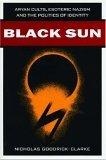 Black Sun : Aryan Cults, Esoteric Nazism and the Politics of Identity