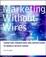 Cover of "Marketing Without Wires"