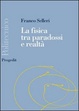 Cover of La fisica tra paradossi e realtà
