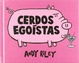 Cover of Cerdos egoístas