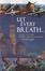 Cover of Let Every Breath... Secrets of the Russian Breath Masters