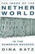 Cover of The Image of the Netherworld in the Sumerian Sources
