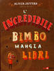 Cover of L'incredibile bimbo mangia libri