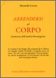 Cover of Arrendersi al corpo