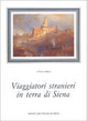 Cover of Viaggiatori stranieri in terra di Siena