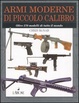 Cover of Armi moderne di piccolo calibro. Oltre 270 modelli di tutto il mondo