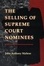 Cover of "The Selling of Supreme Court Nominees"