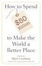 Cover of 'How to Spend $50 Billion to Make the World a Better Place'