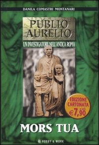 Una piccola recensione/una grande stroncatura: “Mors Tua” di Danila Comastri Montanari