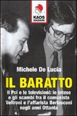 Il baratto Il Pci e le televisioni: le intese e gli scambi fra il comunista Veltroni e l'affarista Berlusconi negli anni Ottanta