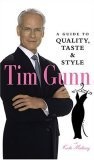 Tim Gunn : A Guide to Quality, Taste and Style