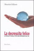 La decrescita felice La qualità della vita non dipende dal PIL
