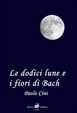 Cover of Le dodici lune e i fiori di Bach