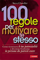 More about Cento regole per motivare te stesso. Come riconoscere le tue potenzialità e diventare finalmente la persona che potresti essere