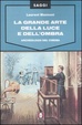 Cover of La grande arte della luce e dell'ombra