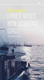 Cover of I poeti morti non scrivono gialli