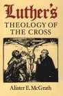 Luther's Theology of the Cross : Martin Luther's Theological Breakthrough