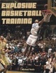 Cover of Explosive Basketball Training