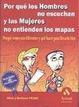 Cover of Por qué los hombres no escuchan y las mujeres no entienden los mapas