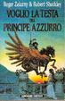 Cover of Voglio la testa del principe Azzurro