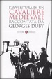 Cover of L'avventura di un cavaliere medievale raccontata da Georges Duby