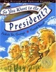 Cover of So You Want to be President? Revised and Updated Edition