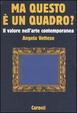Cover of Ma questo è un quadro? Il valore nell'arte contemporanea