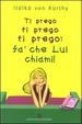 Cover of Ti prego ti prego ti prego: fa' che lui chiami!