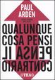 Cover of Qualunque cosa pensi, pensa il contrario