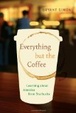 Cover of Everything But the Coffee