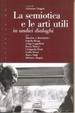 Cover of La semiotica e le arti utili in undici dialoghi