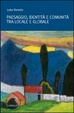 Cover of Paesaggio, identità e comunità tra locale e globale