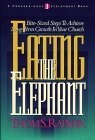 Eating the Elephant : Bite-Sized Steps to Achieve Longterm Growth in Your Church