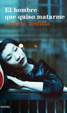 Cover of El hombre que quiso matarme