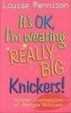 Cover of It's OK, I'm Wearing Really Big Knickers
