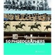 Cover of 50 photographers you should know