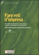 Cover of Fare reti d'impresa. Dai nodi distrettuali alle maglie lunghe: una nuova dimensione per competere