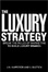 Cover of The Luxury Strategy