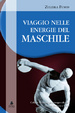 Cover of Viaggio nelle energie del maschile