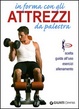 Cover of In forma con gli attrezzi da palestra