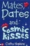 Cover of "Mates, Dates and Cosmic Kisses"