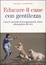 Cover of Educare il cane con gentilezza