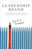Leadership Brand : Developing Customer-Focused Leaders to Drive Performance and Build Lasting Value