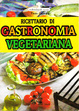 Cover of Ricettario di gastronomia vegetariana